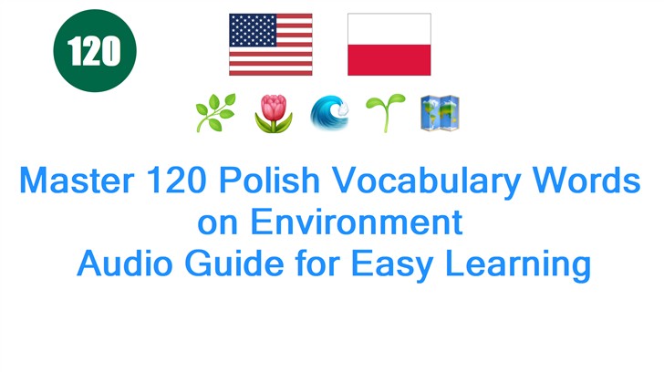 Master 120 Polish Vocabulary Words on Environment: Audio Guide for Easy Learning
